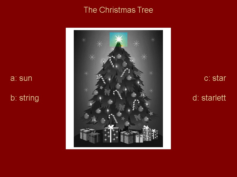 The Christmas Tree a: sun b: string c: star d: starlett